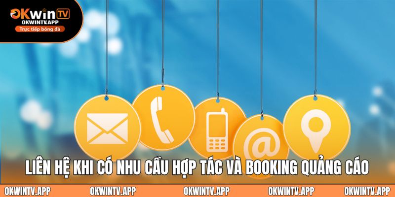 Liên hệ khi có nhu cầu hợp tác và booking quảng cáo
