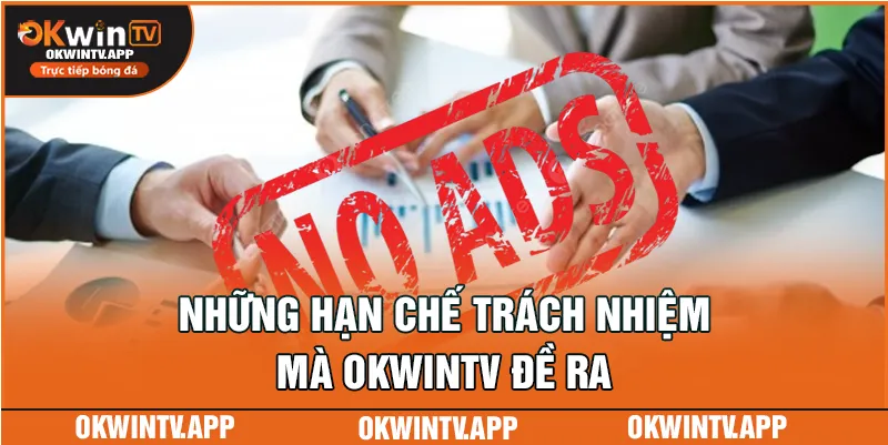 Những hạn chế trách nhiệm mà OKWINTV đề ra