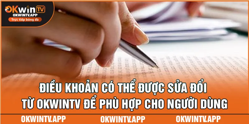 Điều khoản có thể được sửa đổi từ OKWINTV để phù hợp cho người dùng