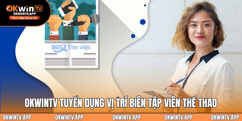 OKWINTV tuyển dụng vị trí biên tập viên thể thao